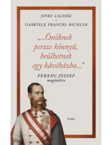 "...Önöknek persze könnyű, beülhetnek egy kávéházba..." - Ferenc József magánélete