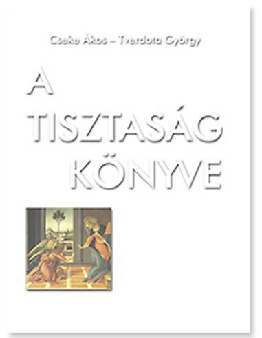 A tisztaság könyve - Tverdota György Cseke Ákos
