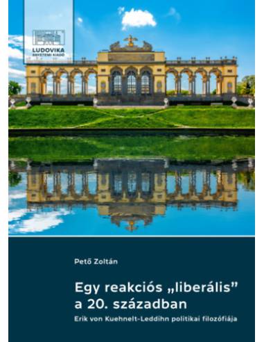 Egy reakciós "liberális" a 20. században - Erik von Kuehnelt-Leddihn politikai filozófiája