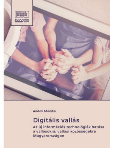 Digitális vallás - Az új információs technológiák hatása a vallásokra, vallási közösségekre Magyarországon