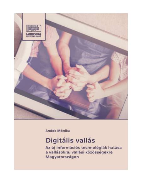 Digitális vallás - Az új információs technológiák hatása a vallásokra, vallási közösségekre Magyarországon