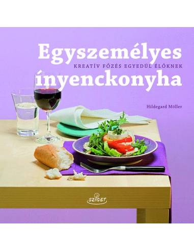 Egyszemélyes ínyenckonyha - Kreatív főzés egyedül élőknek
