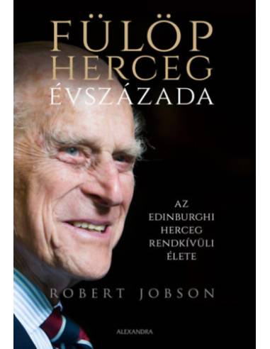 Fülöp herceg évszázada - Az edinburghi herceg rendkívüli élete