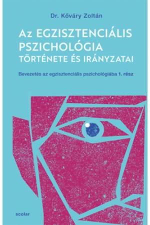 Az egzisztenciális pszichológia története és irányzatai - Bevezetés az egzisztenciális pszichológiába I.