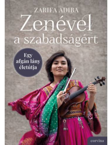 Zenével a szabadságért - Egy afgán lány életútja