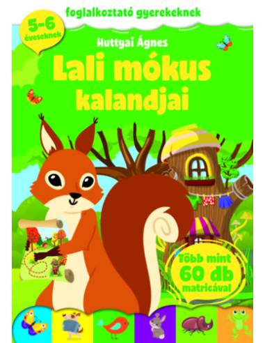 Lali mókus kalandjai - Foglalkoztató gyerekeknek - 5-6 éveseknek - több mint 60 db matricával