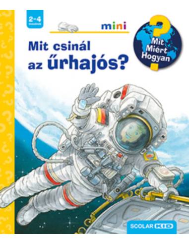 Mit csinál az űrhajós? - Mit? Miért? Hogyan? mini