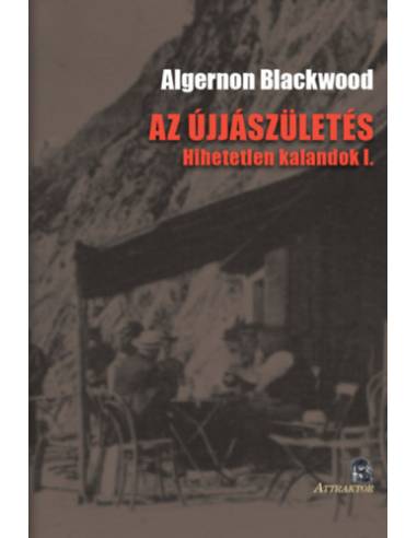 Az újjászületés - Hihetetlen kalandok I.