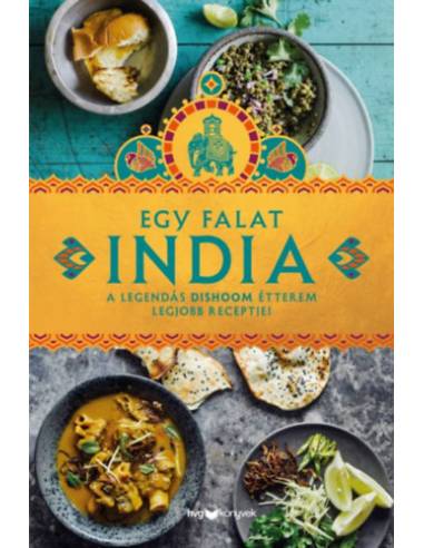 Egy falat India - A legendás Dishoom étterem legjobb receptjei
