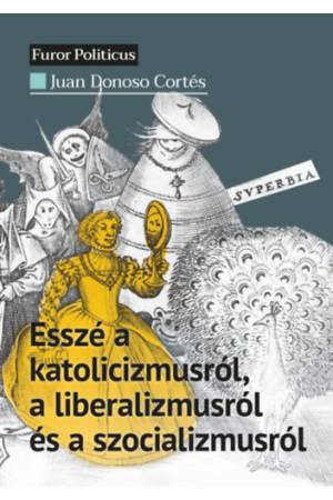 Esszé a katolicizmusról, a liberalizmusról és a szocializmusról