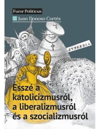 Esszé a katolicizmusról, a liberalizmusról és a szocializmusról