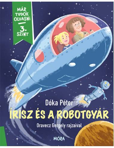 Írisz és a robotgyár - Már tudok olvasni - 3. szint
