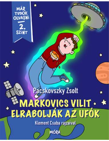 Markovics Vilit elrabolják az ufók - Már tudok olvasni - 2. szint