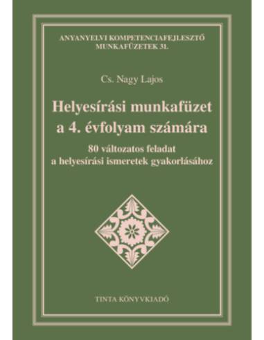 Helyesírási munkafüzet a 4. évfolyam számára - 80 változatos feladat a helyesírási ismeretek gyakorlásához
