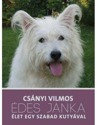 Édes Janka - Élet egy szabad kutyával