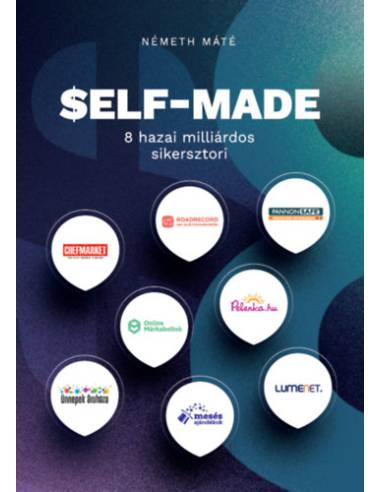 SELF-MADE - 8 hazai milliárdos sikersztori