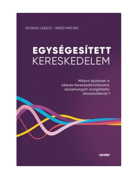 Egységesített Kereskedelem - Miként építenek a sikeres kereskedővállalatok összehangolt szolgáltatói ökoszisztémát?