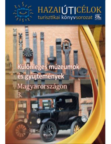 Különleges múzeumok és gyűjtemények Magyarországon 3.