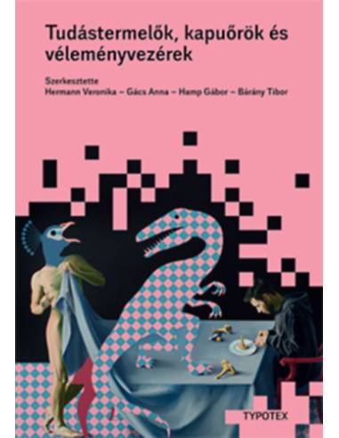 Tudástermelők, kapuőrök és véleményvezérek