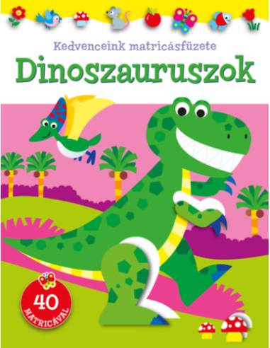 Kedvenceink matricásfüzete - Dinoszauruszok -