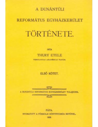 A Dunántúli Református Egyházkerület története I.