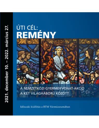 Úti cél: remény - A nemzetközi gyermekvonat-akció a két világháború között