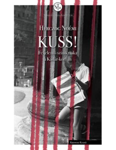 KUSS! - Feljelentő színikritika a Kádár-korban