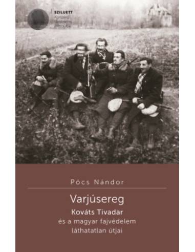 Varjúsereg - Kováts Tivadar és a magyar fajvédelem láthatatlan útjai