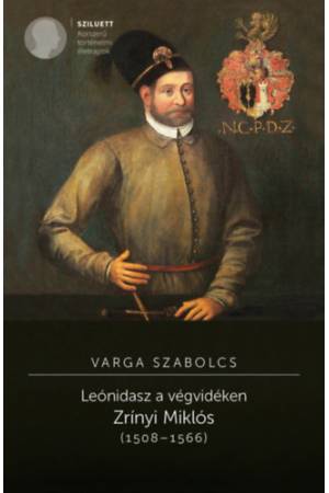 Leónidasz a végvidéken. Zrínyi Miklós (1508-1566) - 2. kiadás