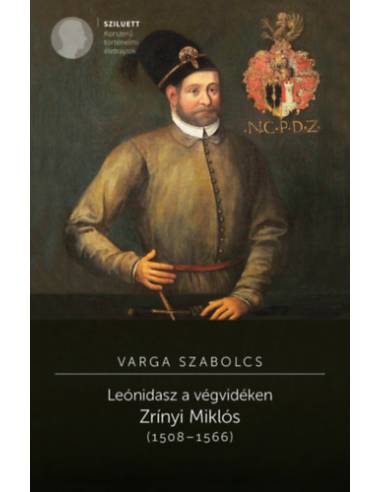Leónidasz a végvidéken. Zrínyi Miklós (1508-1566) - 2. kiadás