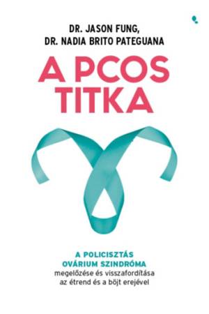 A PCOS titka - A policisztás ovárium szindróma megelőzése és visszafordítása az étrend és böjt erejével