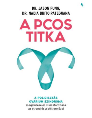 A PCOS titka - A policisztás ovárium szindróma megelőzése és visszafordítása az étrend és böjt erejével