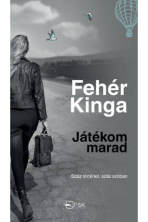 Játékom marad - Száz történet, száz szóban