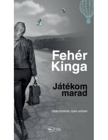 Játékom marad - Száz történet, száz szóban