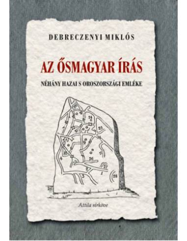 Az ősmagyar írás néhány hazai s oroszországi emléke