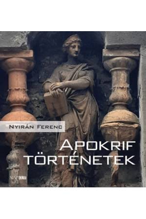Apokrif történetek - Nyirán Ferenc