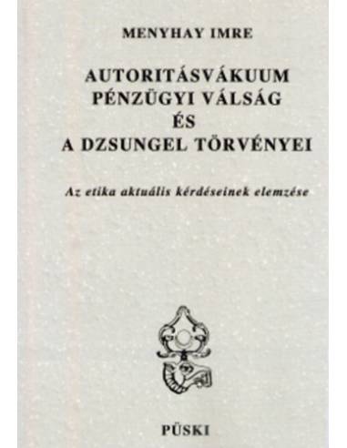 Autoritásvákuum, pénzügyi válság és a dzsungel törvényei - Az etikai aktuális kérdéseinek elemzése