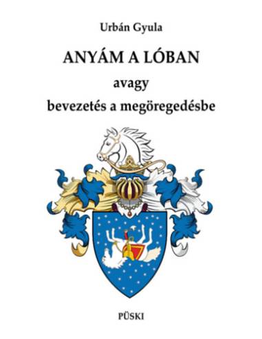 Anyám a lóban - Avagy bevezetés a megöregedésbe