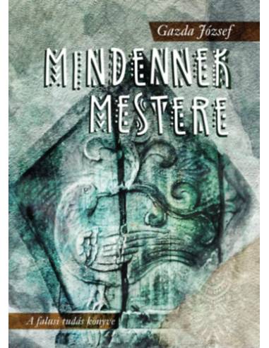 Mindennek mestere - A falusi tudás könyve