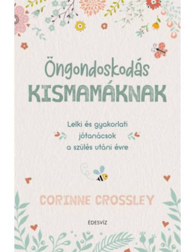 Öngondoskodás kismamáknak - Lelki és gyakorlati jótanácsok a szülés utáni évre