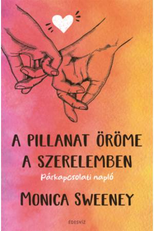 A pillanat öröme a szerelemben - Párkapcsolati napló