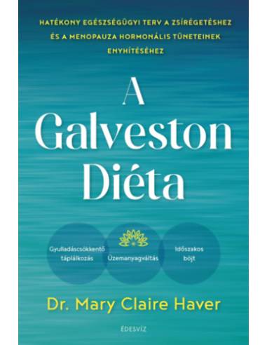 A Galveston-diéta - Hatékony egészségügyi terv a zsírégetéshez és a menopauza hormonális tüneteinek enyhítéséhez