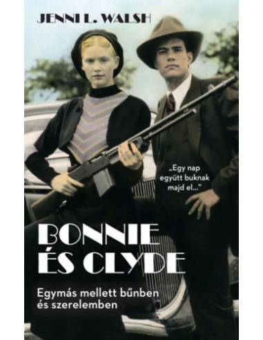 Bonnie és Clyde - Egymás mellett bűnben és szerelemben