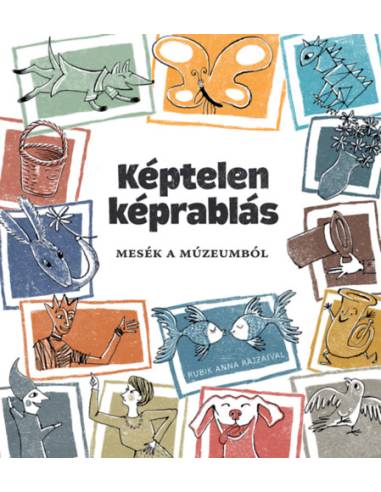 Képtelen képrablás - Mesék a múzeumból