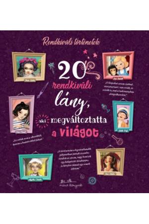 20 rendkívüli lány, aki megváltoztatta a világot