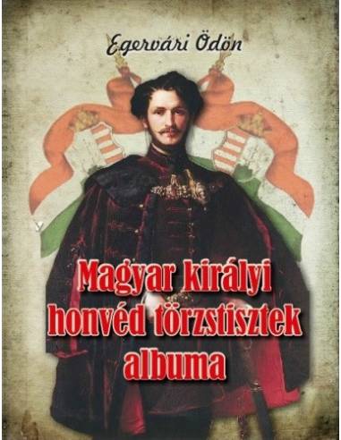 Magyar királyi honvéd törzstisztek albuma - 51 arczképpel és életrajzzal