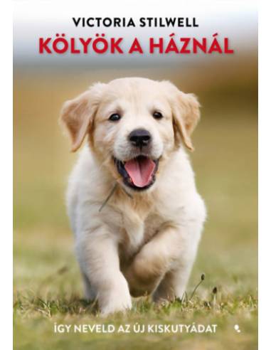 Kölyök a háznál - Így neveld az új kiskutyádat