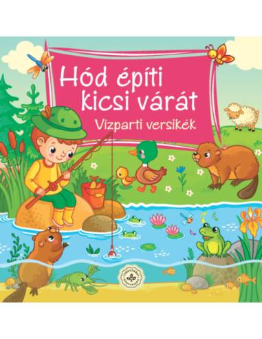 Hód építi kicsi várát - Vízparti versikék