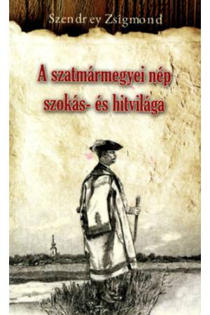 A szatmármegyei nép szokás- és hitvilága