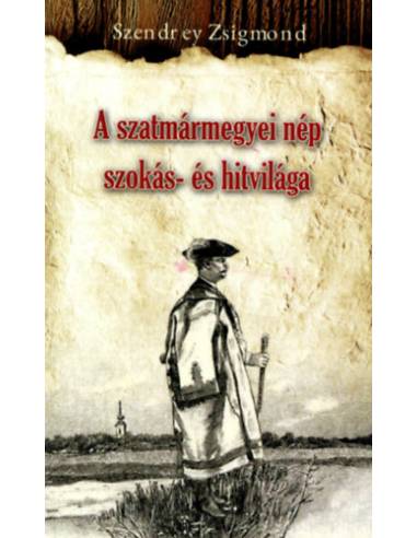 A szatmármegyei nép szokás- és hitvilága